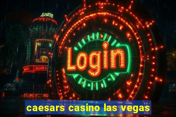 caesars casino las vegas